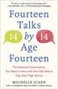 The Fourteen Talks by Age Fourteen : The Essential Conversations You Need To Have with Your Kids Before They Start High School Book