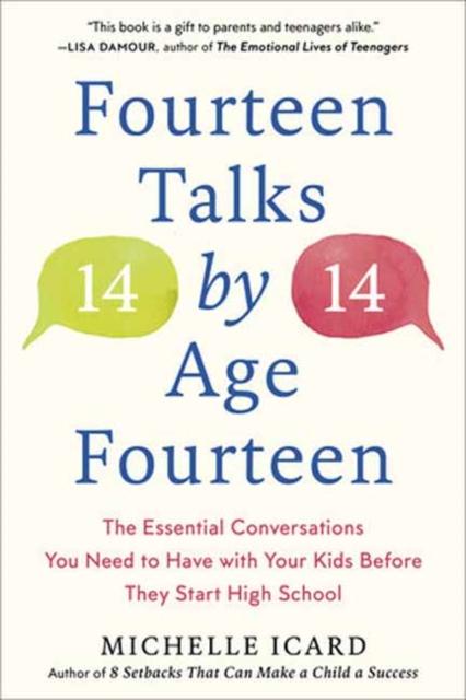 The Fourteen Talks by Age Fourteen : The Essential Conversations You Need To Have with Your Kids Before They Start High School Book