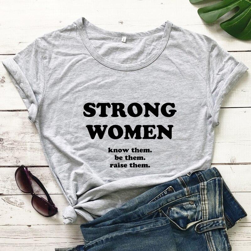 Strong Women Know Them Be Them Raise Them T-skjorte Uformell kvinner Kortermet Feminist Empowerment Tee Shirt Topp