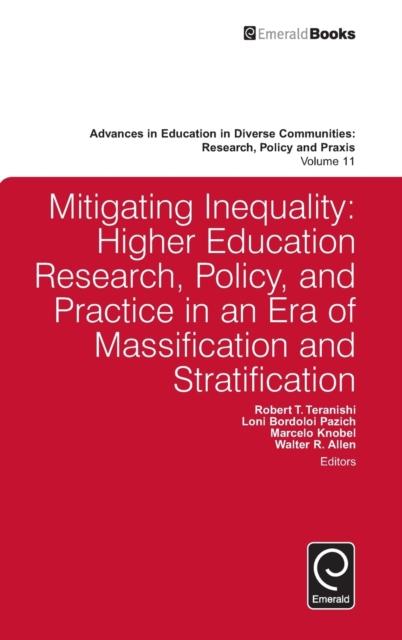The Mitigating Inequality : Higher Education Research, Policy, and Practice In an Era of Massification and Stratification Book