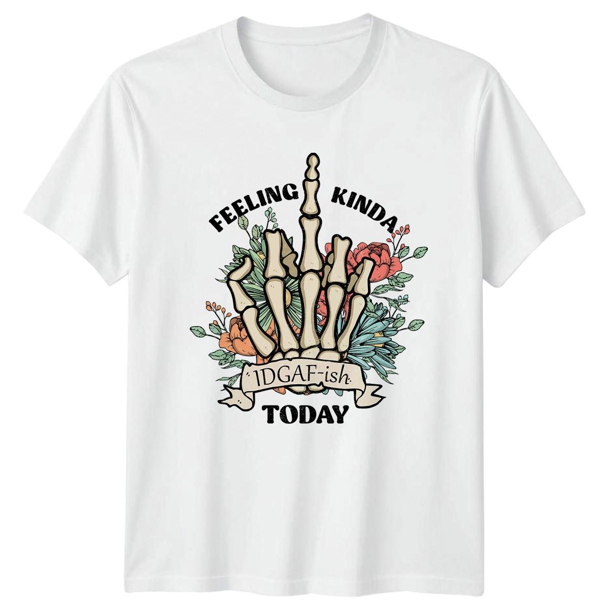 Feeling Kinda IDGAF-ish Today T-Shirt Skeleton Hand Sarcasm Humor XL