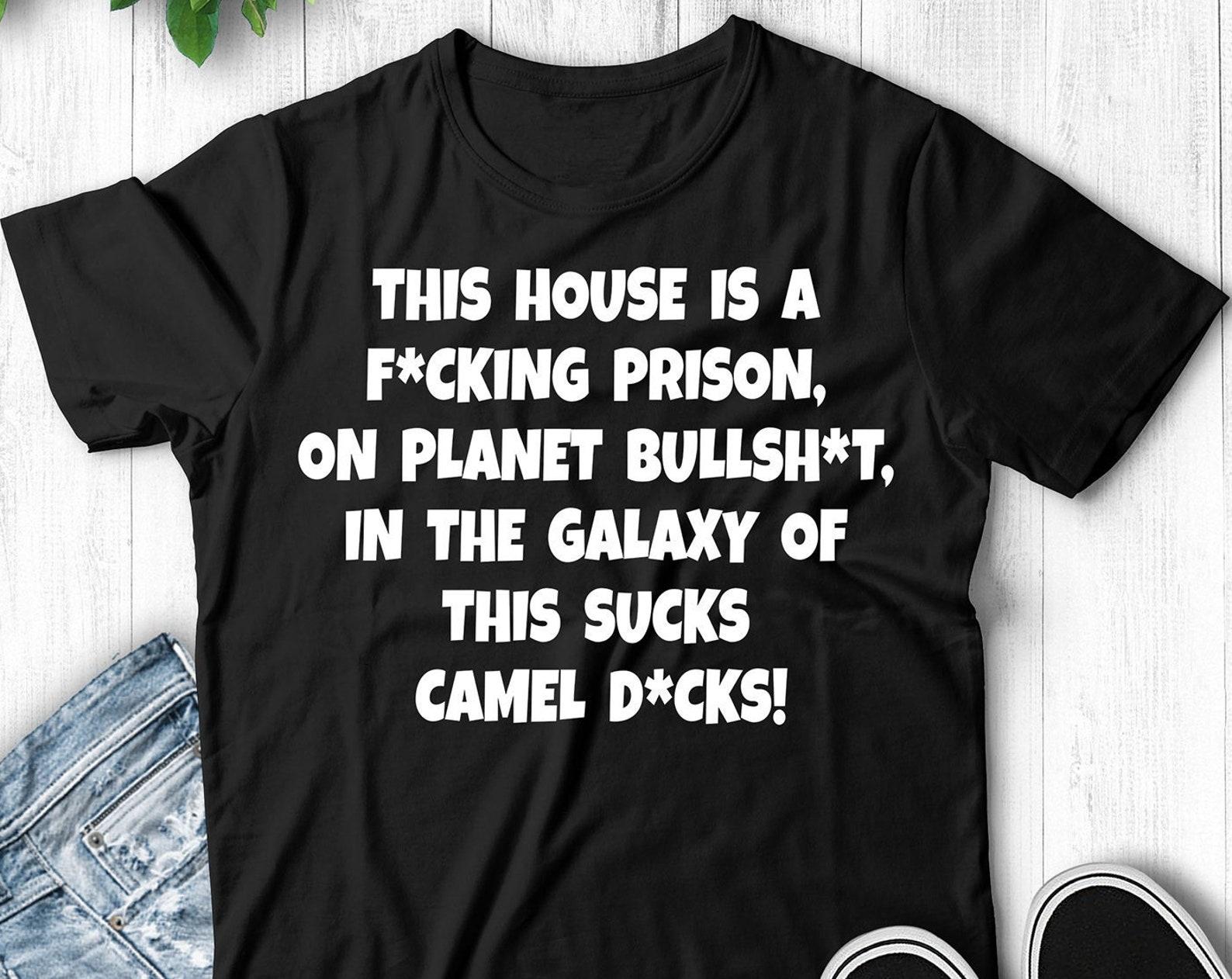 This House Is A Prison! Unisex T-Shirt 4XL