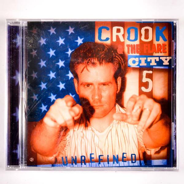 

CD CROOK & THE FLARE CITY 5 - Unrefined URCD5 Underhanded Rec 1996 US Rock Used