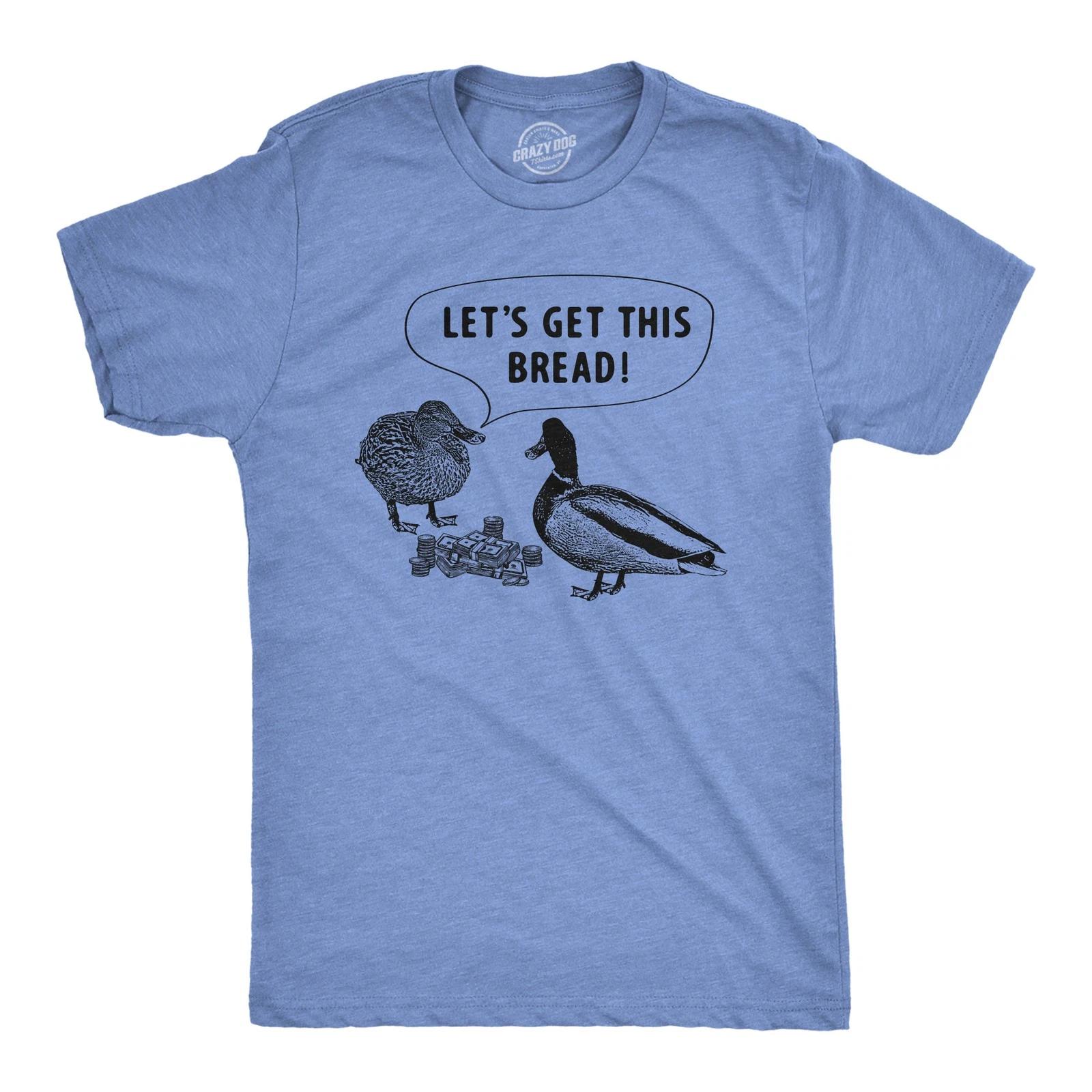 Mens Lets Get This Bread T Shirt Funny Feeding Ducks Cash Money Joke Tee for XXXXL