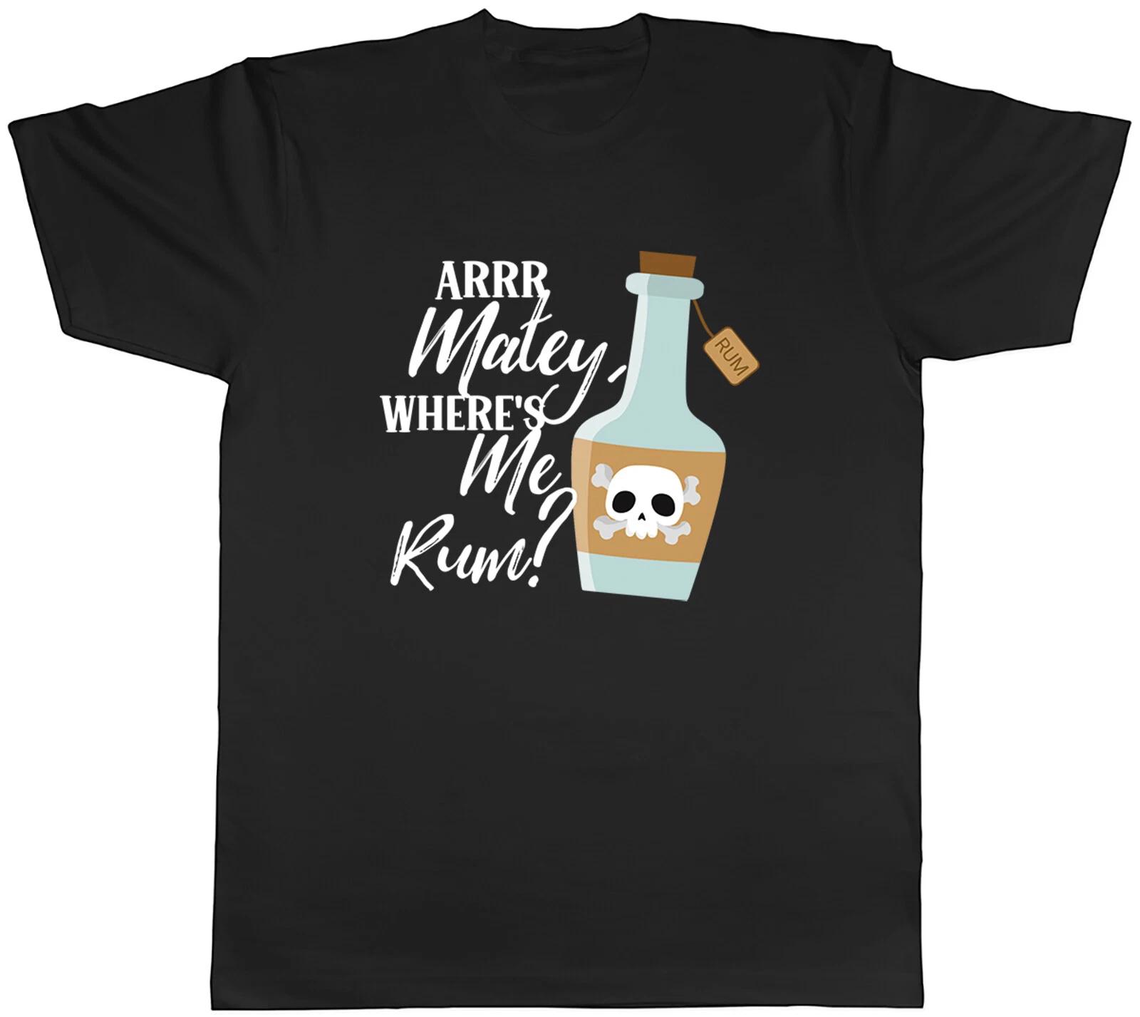 Arrr Matey Pirate Mens T-Shirt Where s Me Rum? Funny Tee Gift S