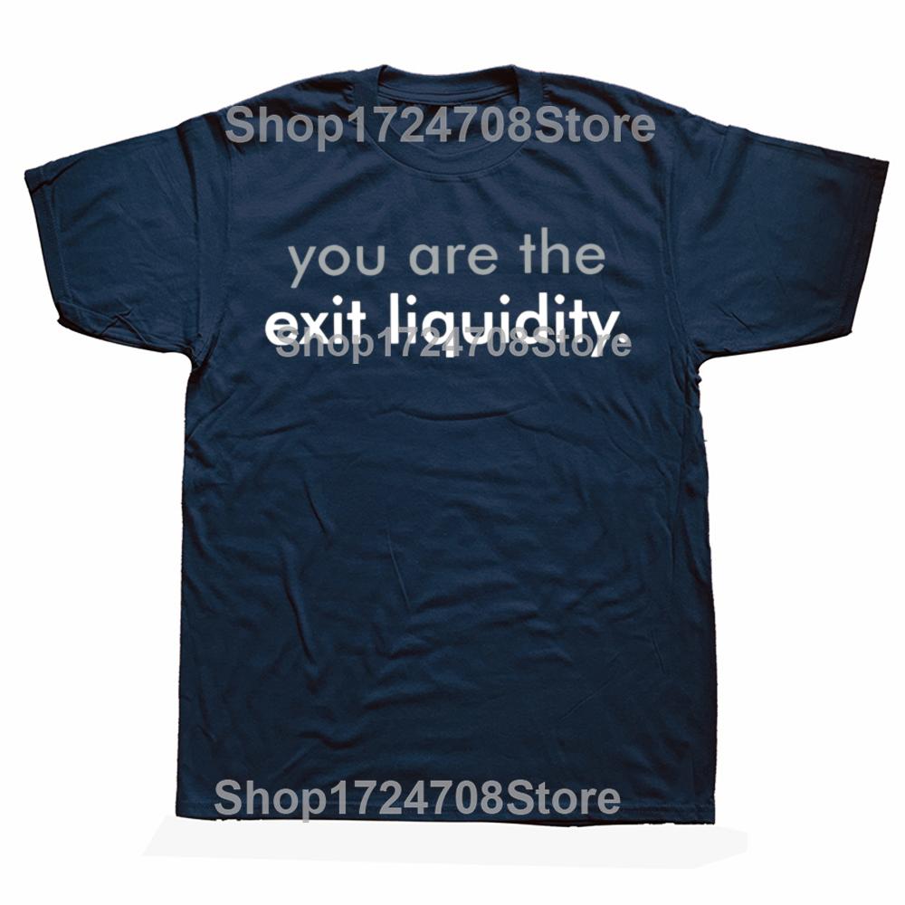 You Are The Exit Liquidity T Shirt Funny Finance Humor Geek Gift Short Sleeve 100% Cotton Casual Unisex T-shirts EU Size
