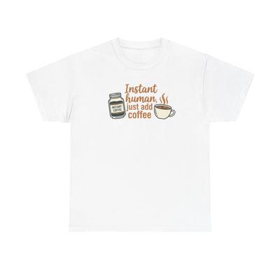 Instant Human Just Add Coffee T Shirt