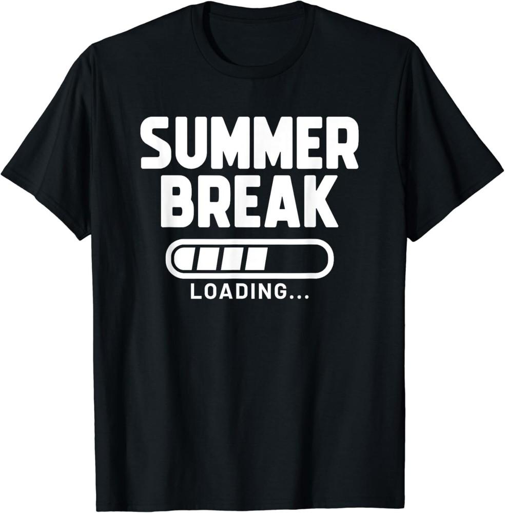 

Summer Break Loading Last Day Of School Teacher Student Cute Gift Unisex T-Shirt M