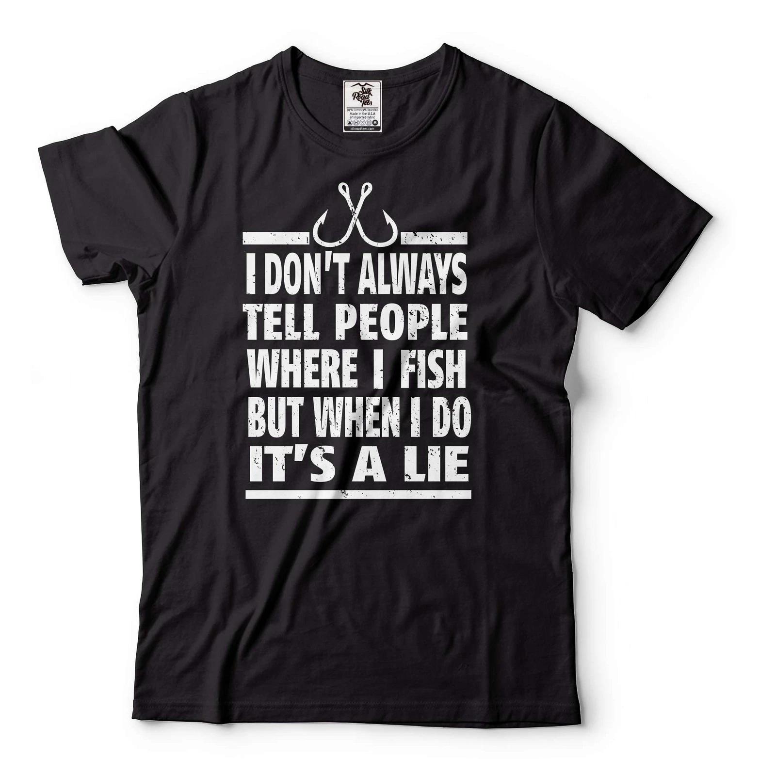 

Fishing Joke Shirt I Don t Always Tell People Where I Fish Shirt Gift For Men 3XL