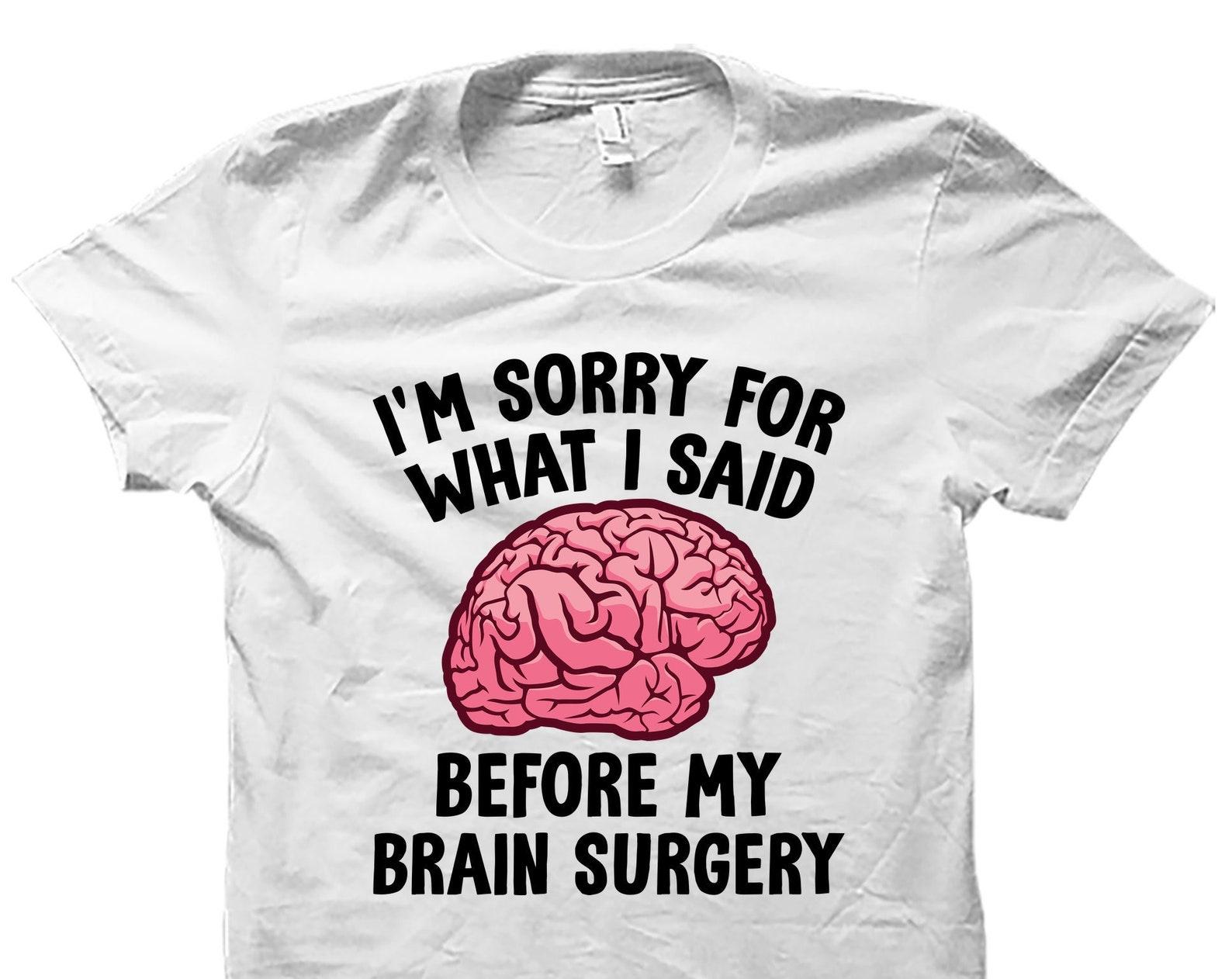 Brain Surgery Shirt. Brain Surgery Gift. Brain Shirt. Brain Tumor Shirt. Brain Injury Shirt. Surgery Recovery. Brain Injury Gift. #OS4785 S