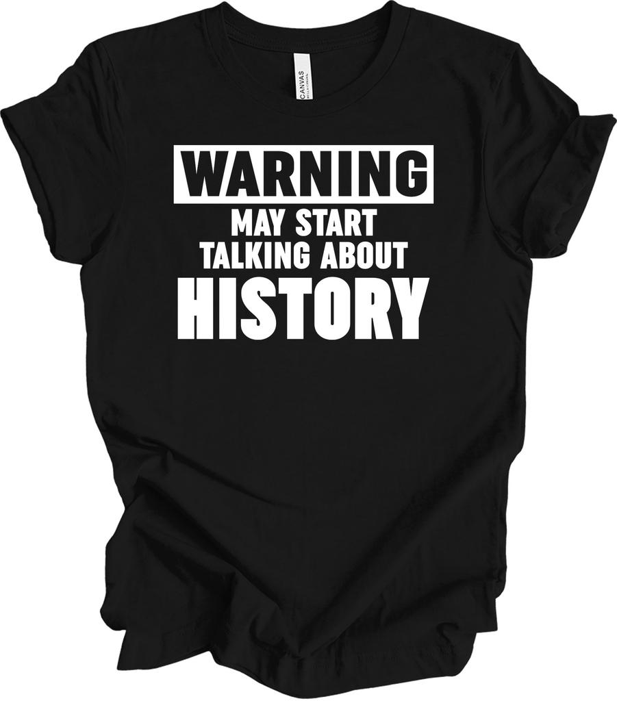 History Teacher Shirt Warning May Start Talking About History Funny History Gift