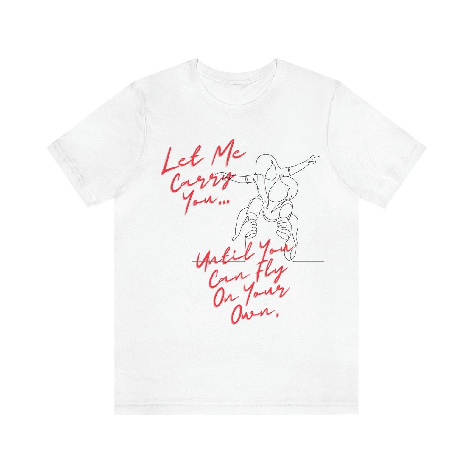 Let Me Carry You Shirt, Dad Shirt, Father son Shirt, Father daughter shirt, parenting shirt, parenting tee, shirt for dad, dad to be XL