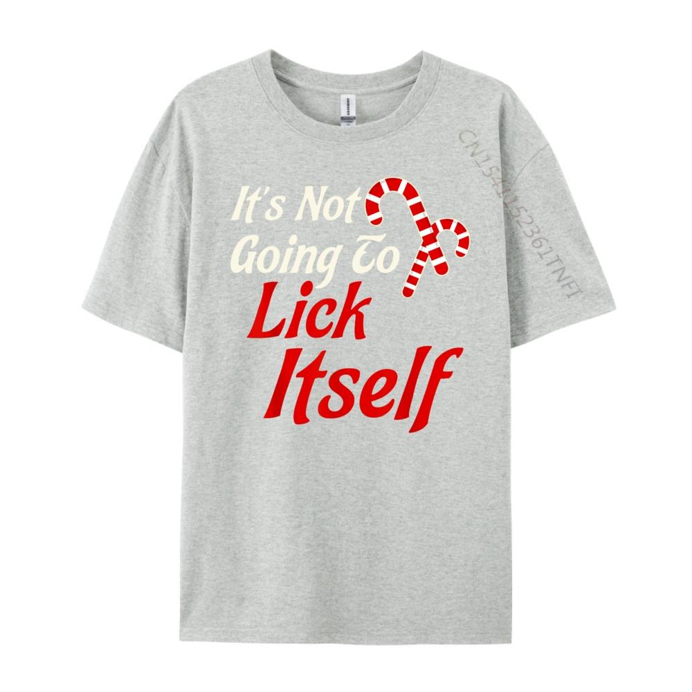 Its Not Going to Lick Itself Adult Short Sleeve Funny Christmas Oversized T Shirt Men TShirt Printed On