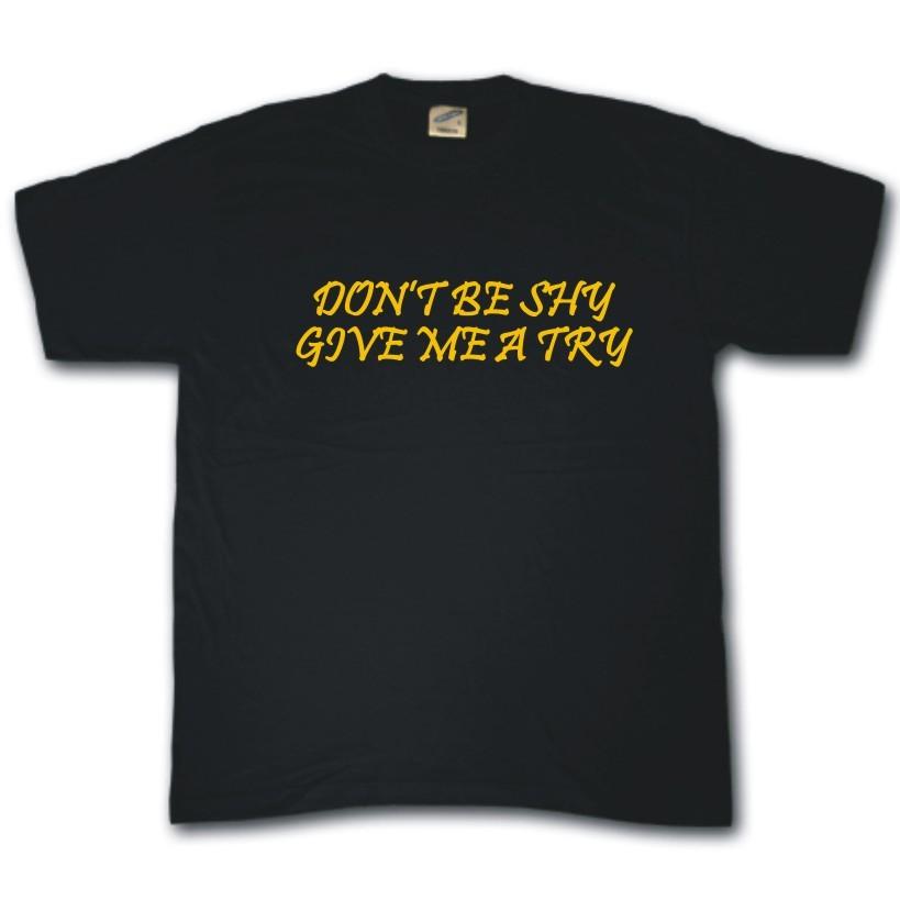 

Don T Be Shy , Give Me A Try Camiseta Grosero Gracioso Travieso Datenight 3XL