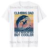 Funny Climbing Dad Like A Regular Dad But Cooler T Shirts Summer Rock Mountain Outdoor Sports Cotton Birthday Gifts T-shirt