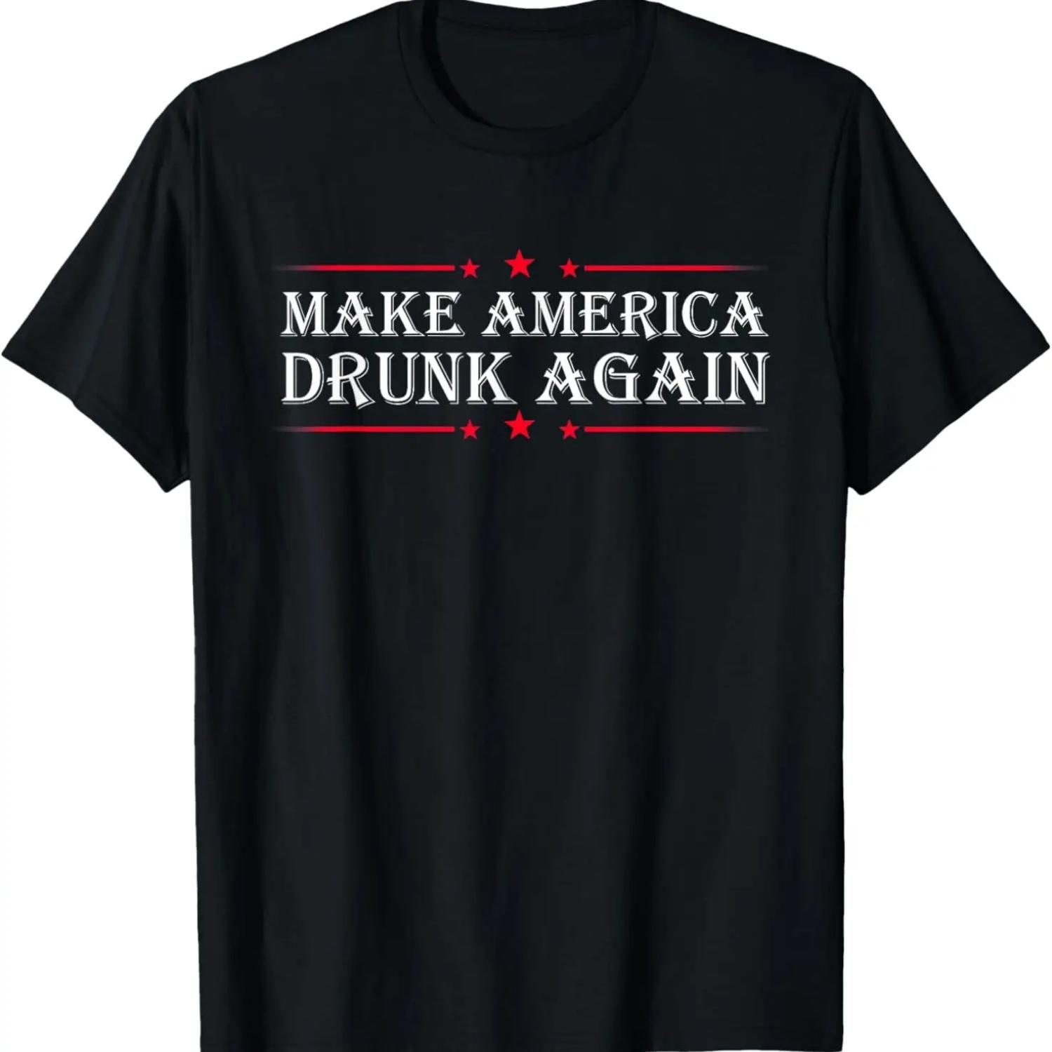 

Make America Drunk Again Funny Sarcastic Sarcasm Alcohol Tee T-Shirt XXXXXL