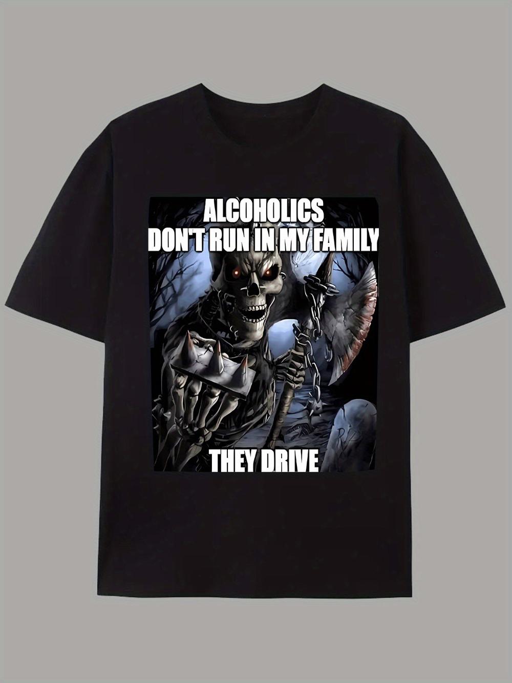 MenS Casual Summer TShirt with Alcoholics Dont Run in My Family They Drive Graphic White Short Sleeve Lightweight Breathable S