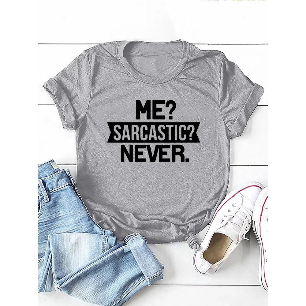 Me Sarcastic Never Letter Print Women T Shirt Short Sleeve O Neck Loose Women Tshirt Ladies Tee Shirt Tops Camisetas Mujer