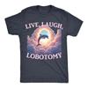 Live Laugh Lobotomie Shirt, Lustiges Meme Shirt