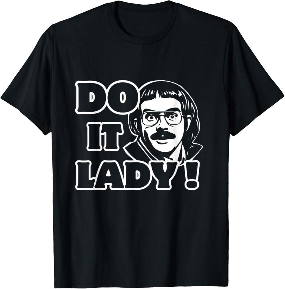 

Funny Do It Lady Chit Humor TShirt Unisex T-Shirt M