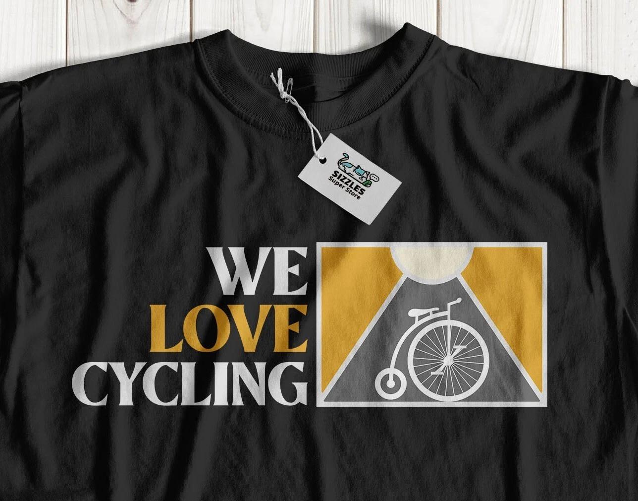

We Love Cycling! Unisex Cyclist T-Shirt Road Biking and Bicycle Gifts XL