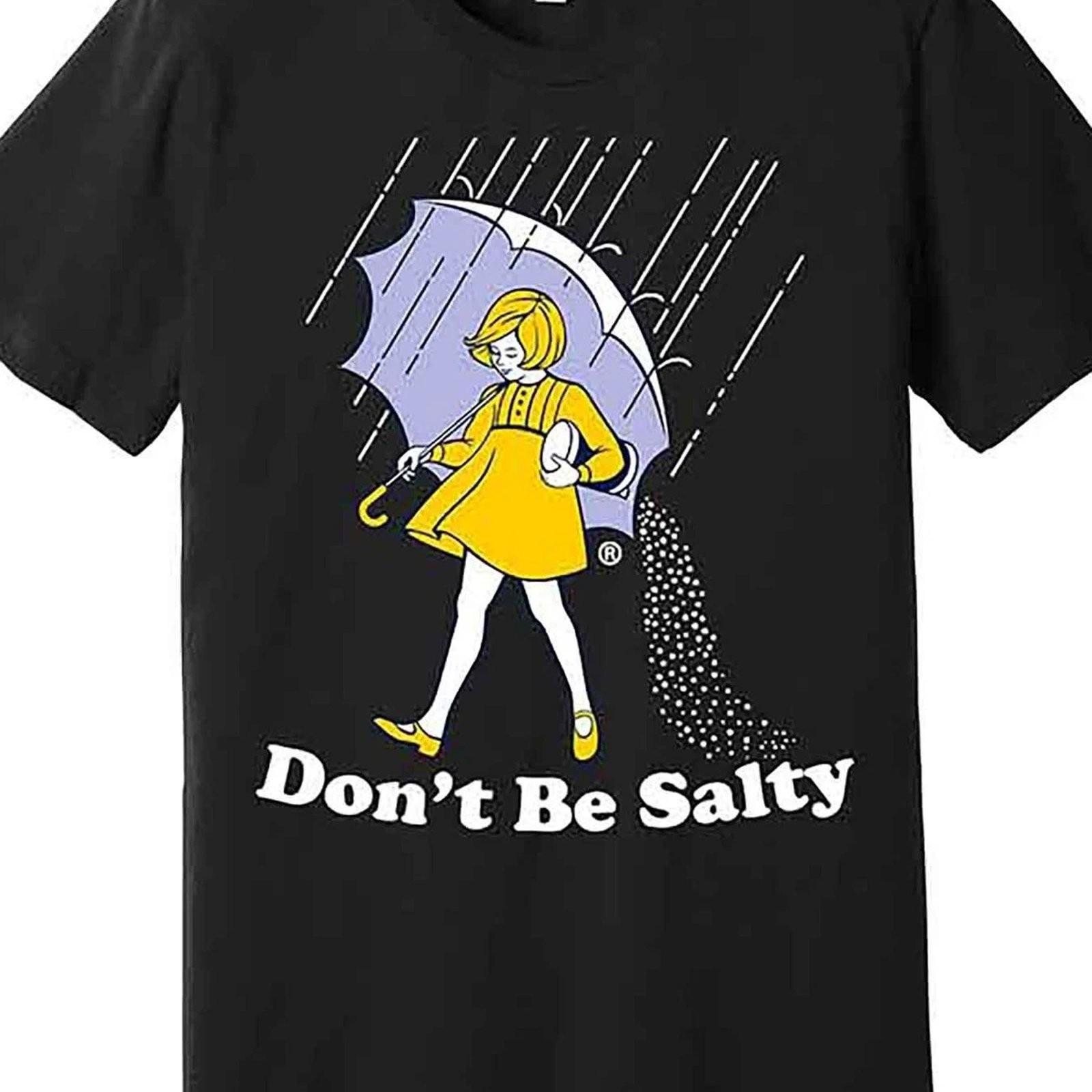 Funny Graphic Tee Dont Be Salty Sarcastic Joke T-Shirt For Women Cute Rain Girl XXL