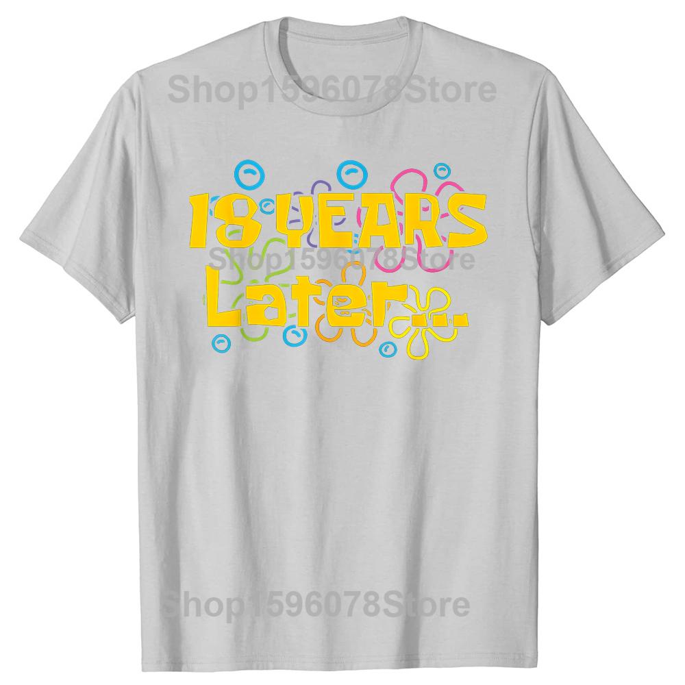Eighteen 18 Years Later Birthday Party Funny Meme TShirt Men Fashion T Shirts Cotton Short Sleeve Oversized Loose Tshirt Tops