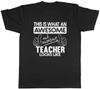 This Is What an Awesome and Amazing Teacher Looks Like Mens Unisex T-Shirt Tee