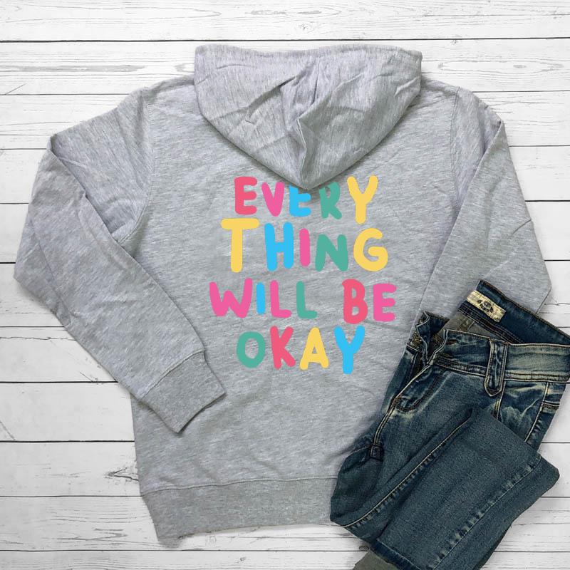 Everything Will Be Okay Colored Back Print Women Hoodies Positive Hoodie Inspiring Quote Aesthetic Fashion Casual Hooded