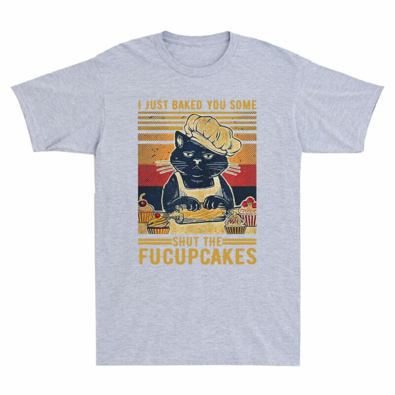I Unisexs Vintage Shirt Shut Some Just You Black Fucupcakes Cat T Chef Baked The