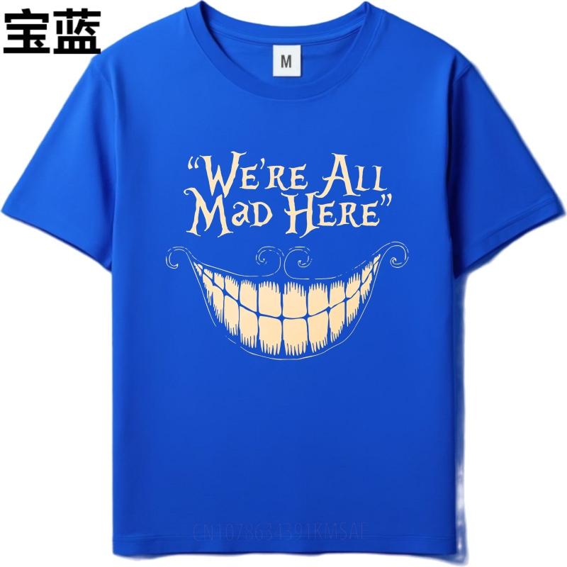 Mens Unisex Comfort Tshirt Streetwear summer For her tshirt Were All Mad Here Smile Short Sleeve Soft Oneck Teeshirt