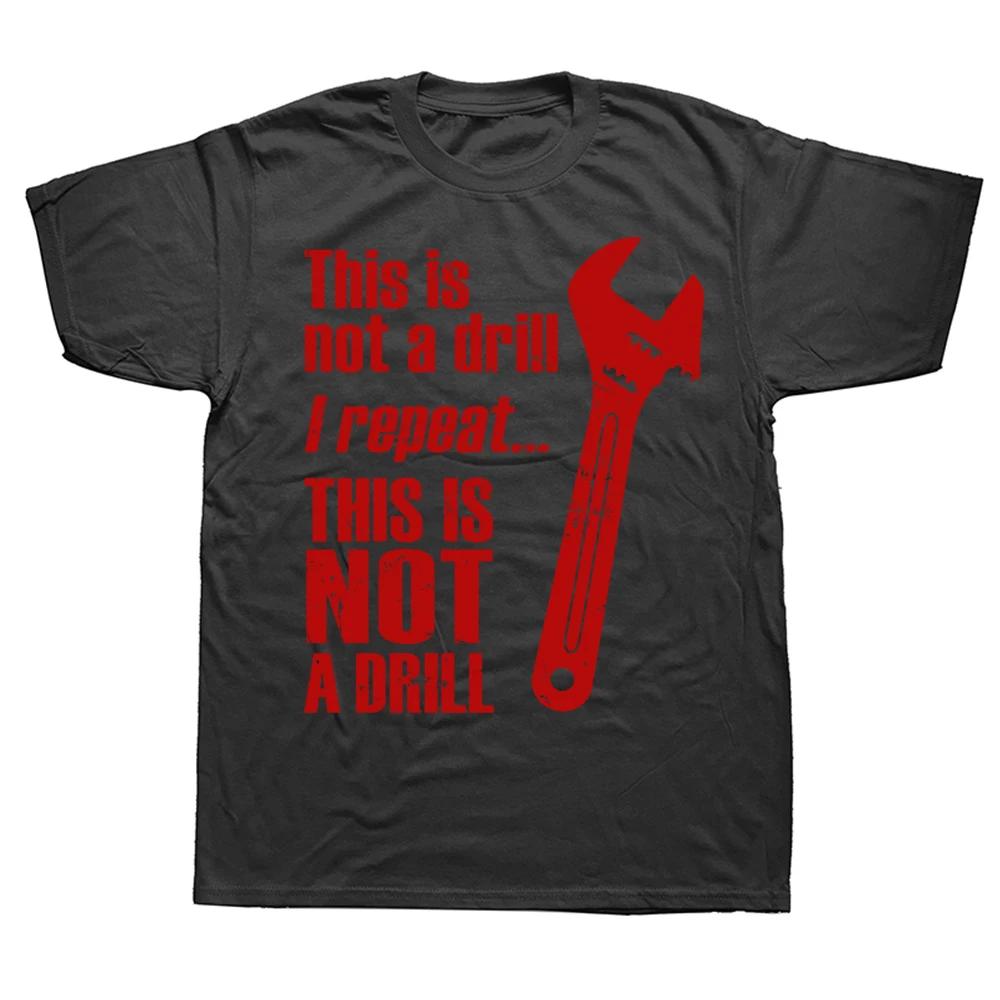 Novelty Awesome This Is Not A Drill Handyunisex Wrench T Shirts Graphic Cotton Streetwear Short Sleeve Birthday Gift Summer Tshirt