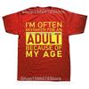 Im Often Mistaken for An Adult Because of My Age T Shirt Funny Phrase Geek Tops Casual 100 Cotton Soft Unisex Tshirts
