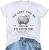 Christian Shirts He Left The 99 To Find Me Shirt Women Jesus Religious Tshirt