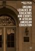 The Unsung Legacies of Educators and Events In African American Education Book
