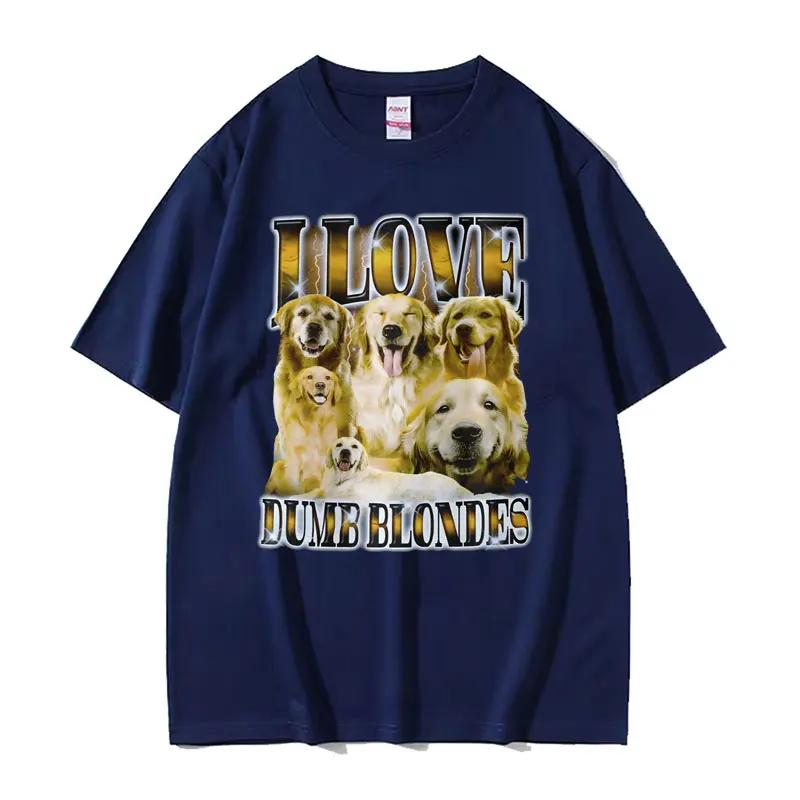 Custom I Love Dumb Blondes Funny Dog Meme T Shirt For Unisex Gothic Vintage Fashion Tshirts Unisex Oversized Cotton Tshirt Y2k Str