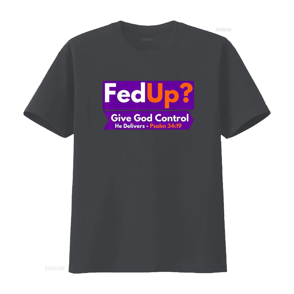 FedUp Give God Control Psalm 34 19 Christian Bible Jesus T Shirt vintage Washed Slightly Top For Everyday Wear designer clothes