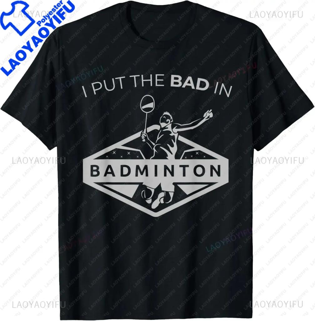 I Put The Bad in Badminton TShirt  Badminton Player Tee  Shirts for Men Graphic T Shirts Streetwear Camisas