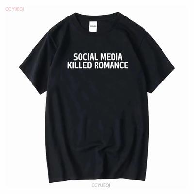 Social Media hat die Romantik getötet T-Shirt Kultur Trikot Neue Generation für Männer und Frauen Valentinstag lange oder kurze Ärmel vintage