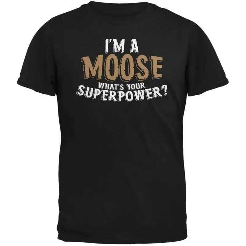 Im A Moose Whats Your Superpower Black Adult T Shirt