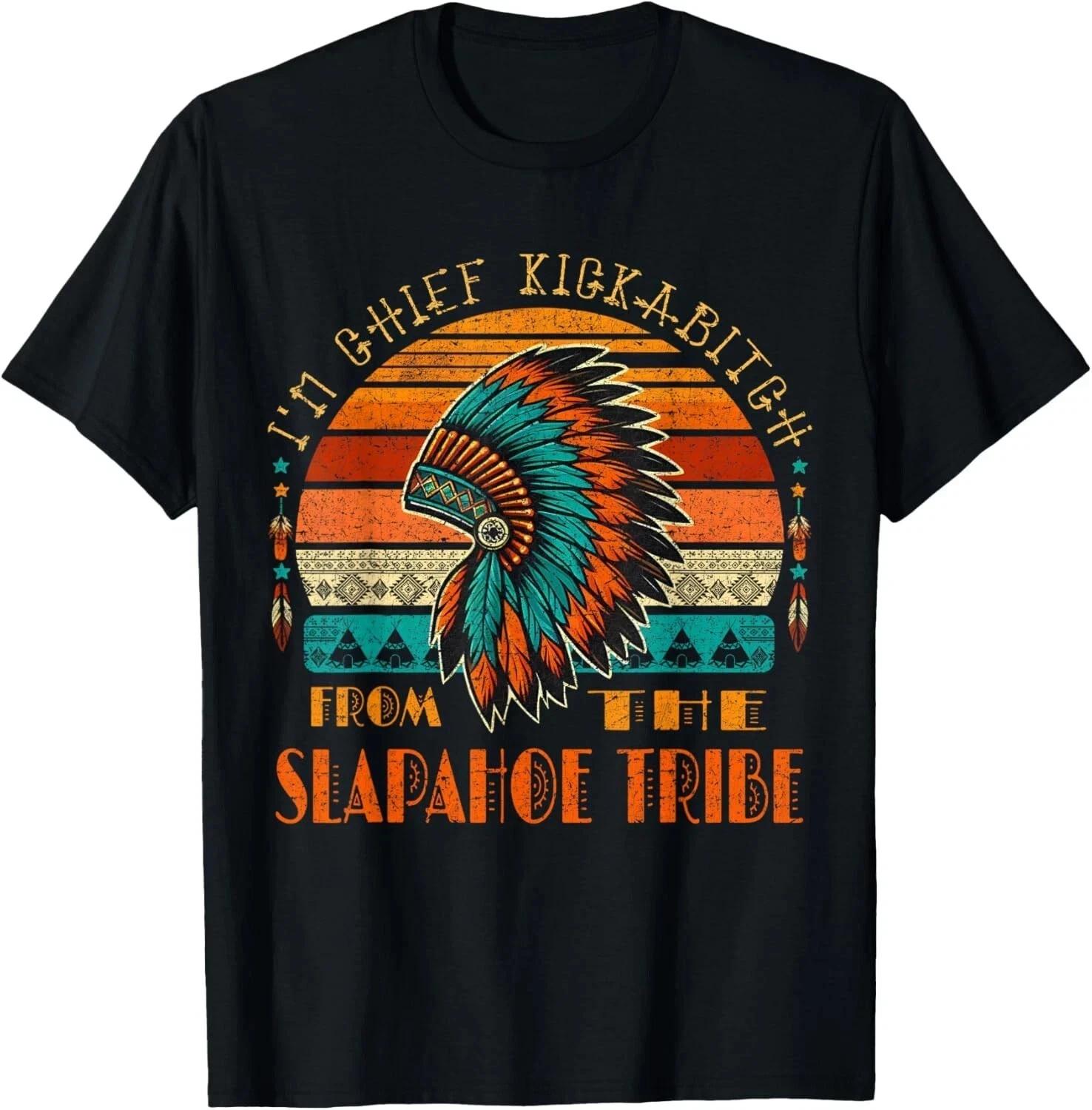 I m Chief Kickabitch From The slapahoe Tribe American Native unisex T-Shirt L