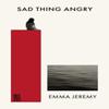Sad Thing Angry by Emma Jeremy Paperback Book 9781739902186