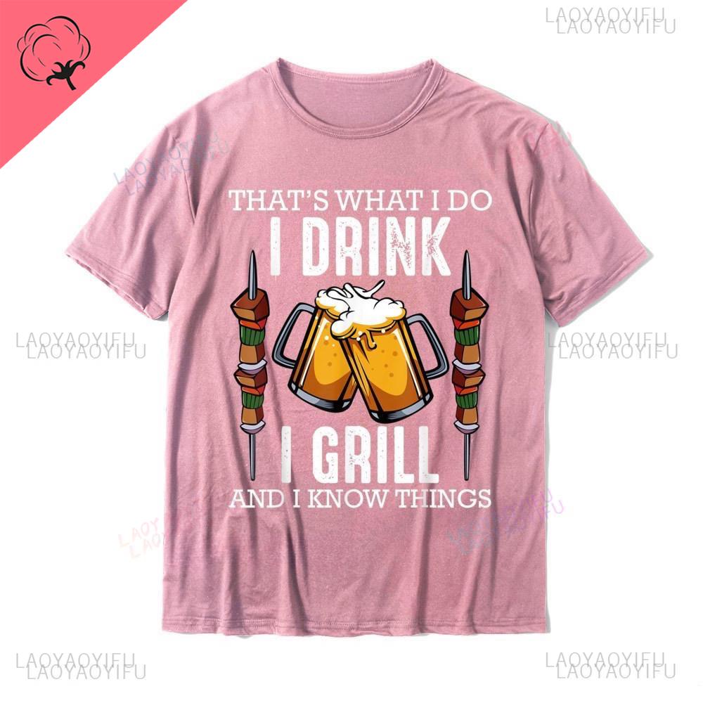Thats What I Do I Drink I Grill and Know Things BBQ Beer TShirt Design Printed on Sale Tops Shirts Cotton Men Summer Clothes
