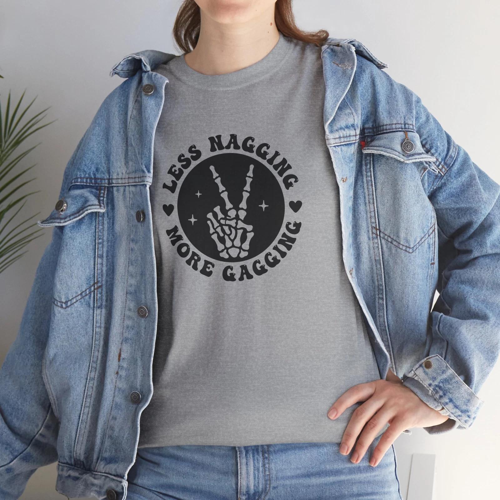 Wearable Comedy T-Shirt - Less nagging more gagging Graphic Tee M