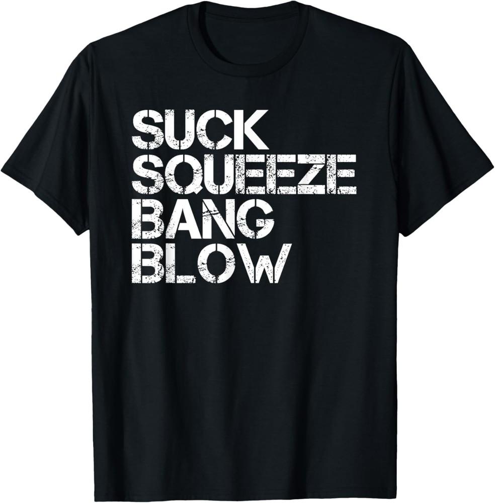 

Suck Squeeze Bang Blow Funny Mechanic Car Piston Engine Gift Unisex T-Shirt L