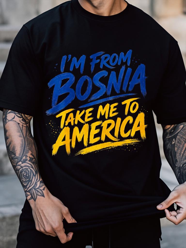 New Style Funny I M From Bosnia Take Me to America Unisex T Shirt Black Casual Casual Attire Gift for Holiday 100 Cotton Fashionable Versatile Daily O