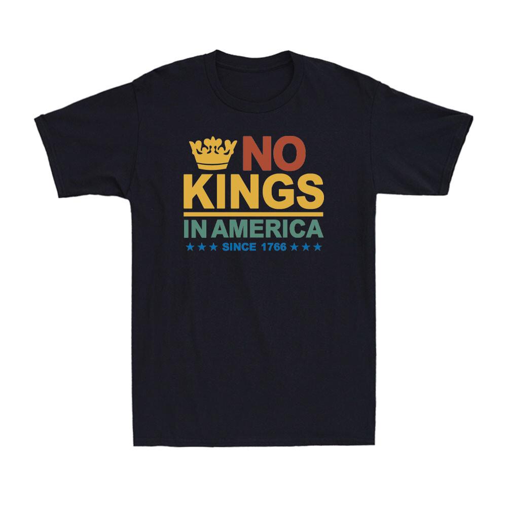 No Kings in America Democracy No Kings Funny Political Joke Men039;s T-Shirt Unisex T-Shirt L