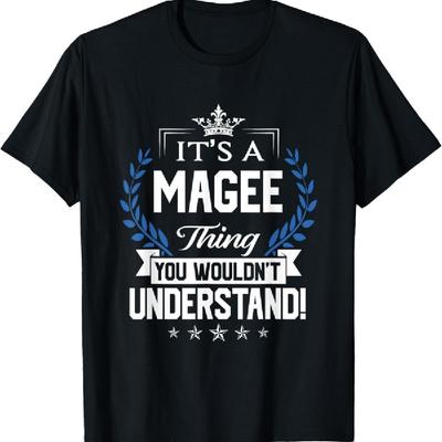 Magee Thing Name You Wouldn't Understand T-Shirt