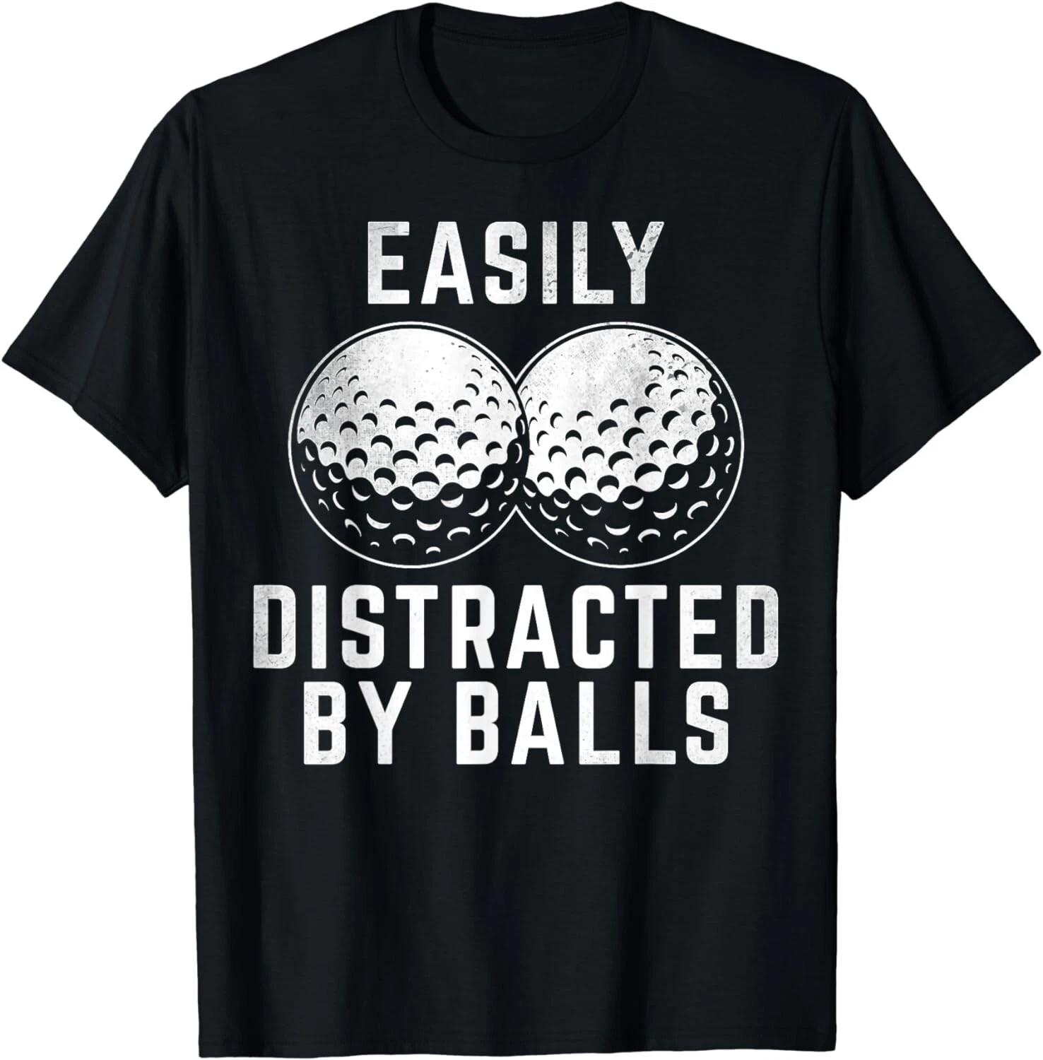 Easily Distracted by Balls Funny Golfer Golf Ball Putt Unisex T-Shirt 4XL
