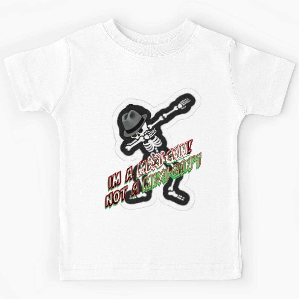 I m a MEXI-CAN! NOT A MEXI-CANT! Kids T-Shirt 110